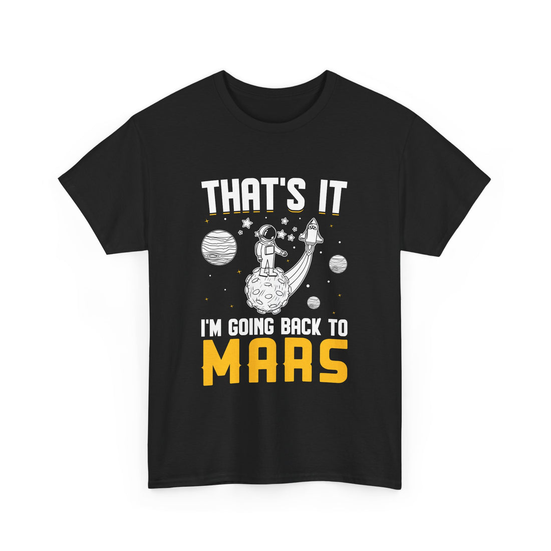 I'm Going Back To Mars T-Shirt - Graphic T-Shirt from Tee Utopia