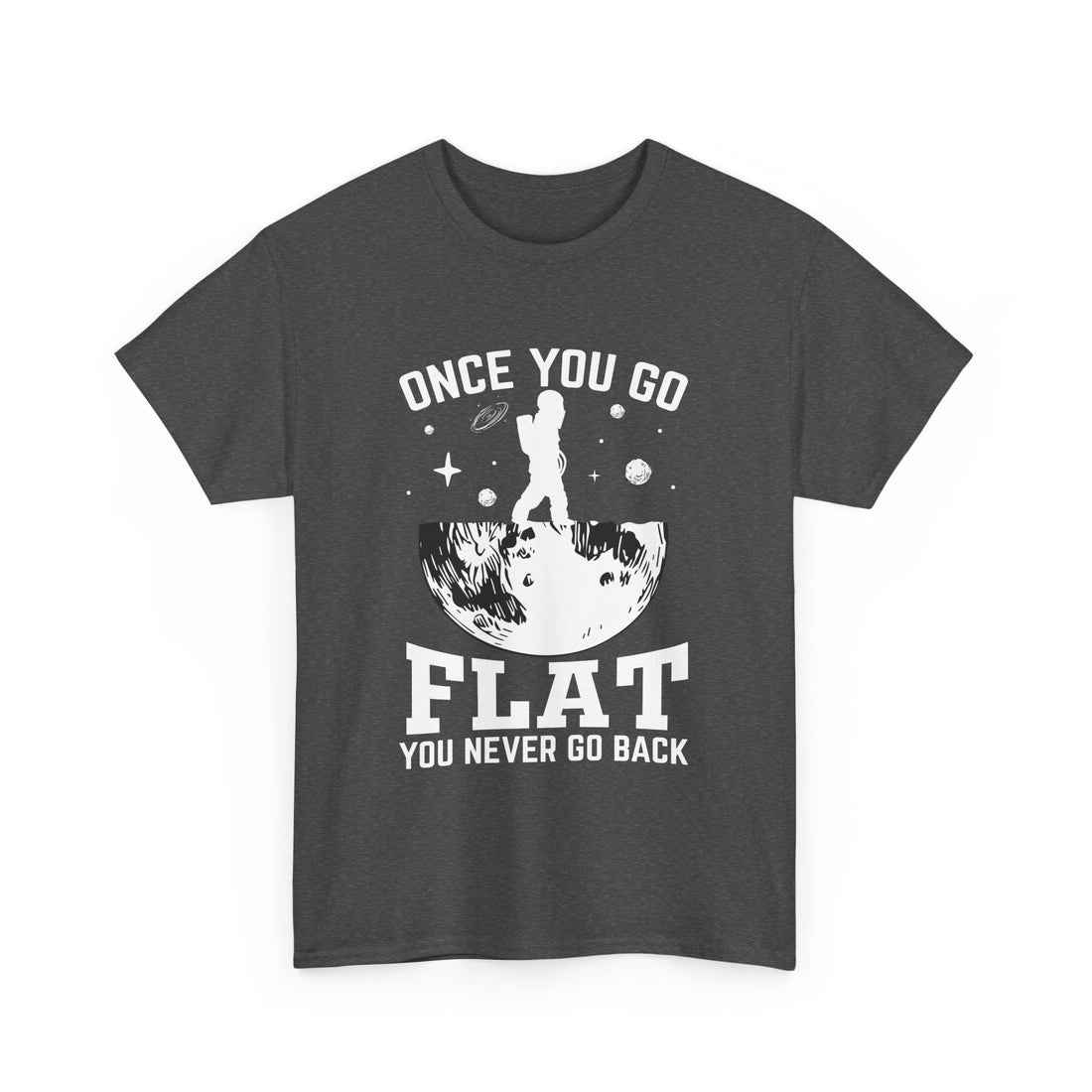 Once You Go Flat T-Shirt - Graphic T-Shirt from Tee Utopia