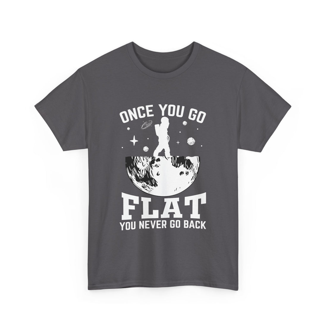 Once You Go Flat T-Shirt - Graphic T-Shirt from Tee Utopia