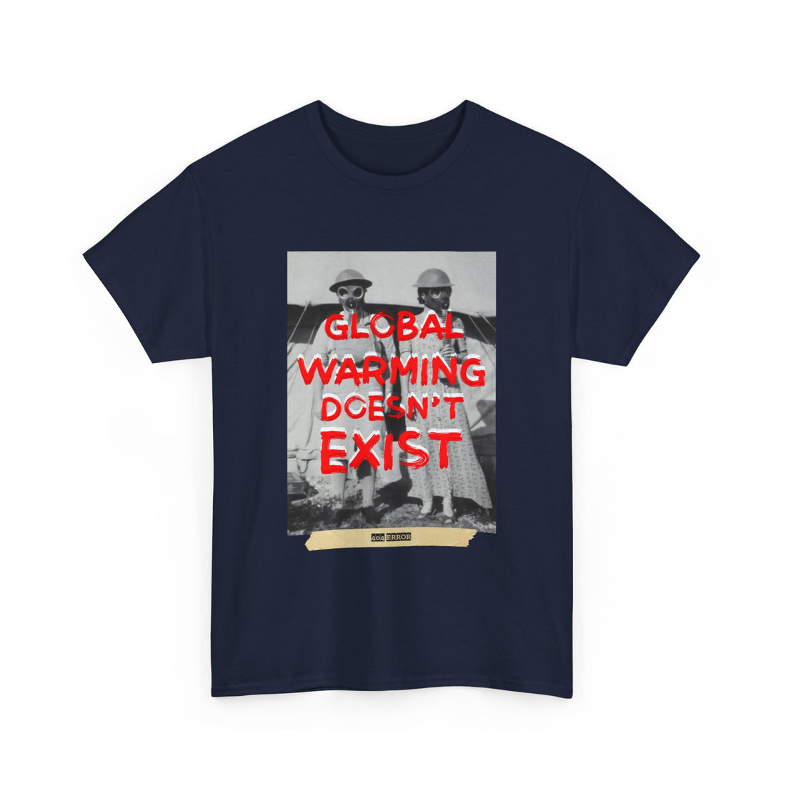 Global Warming Doesn't Exist T-Shirt - Graphic T-Shirt from Tee Utopia