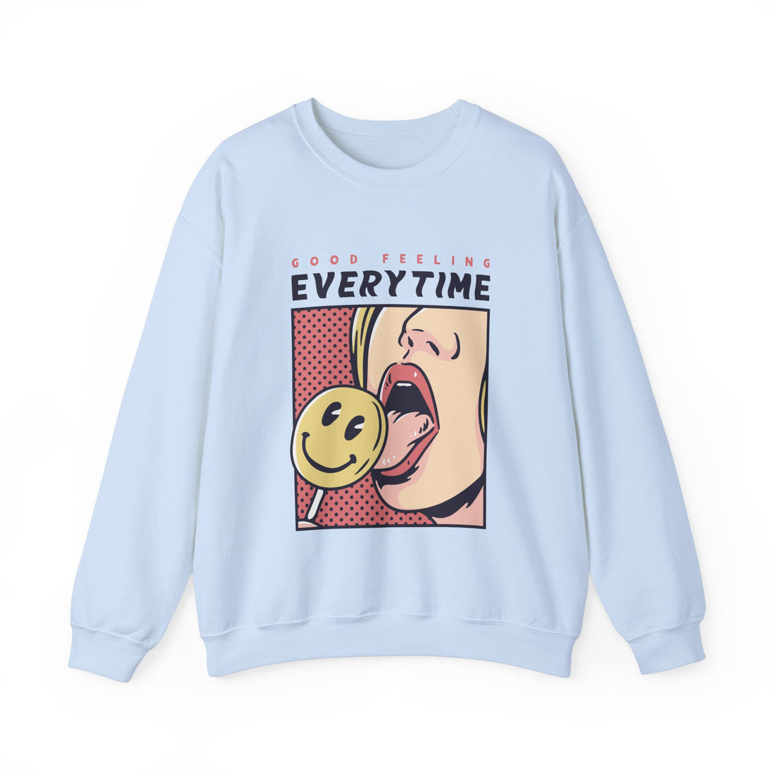 Good Feeling Every Time Sweatshirt - Graphic Sweatshirt from Tee Utopia
