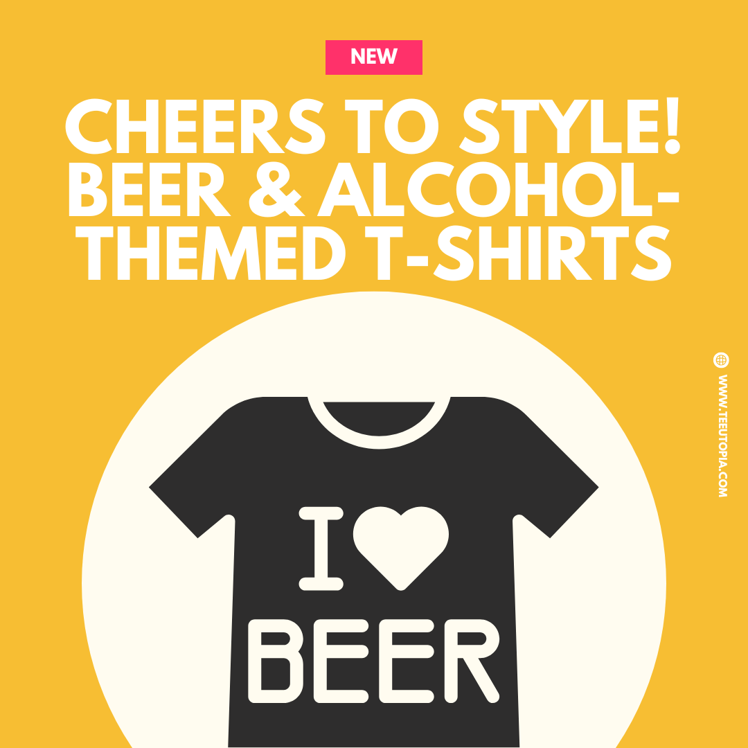 Cheers to Style! Explore Our Beer & Alcohol-Themed T-Shirts