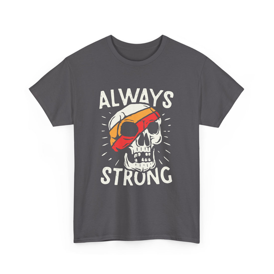Always Strong T-Shirt - Graphic T-Shirt from Tee Utopia