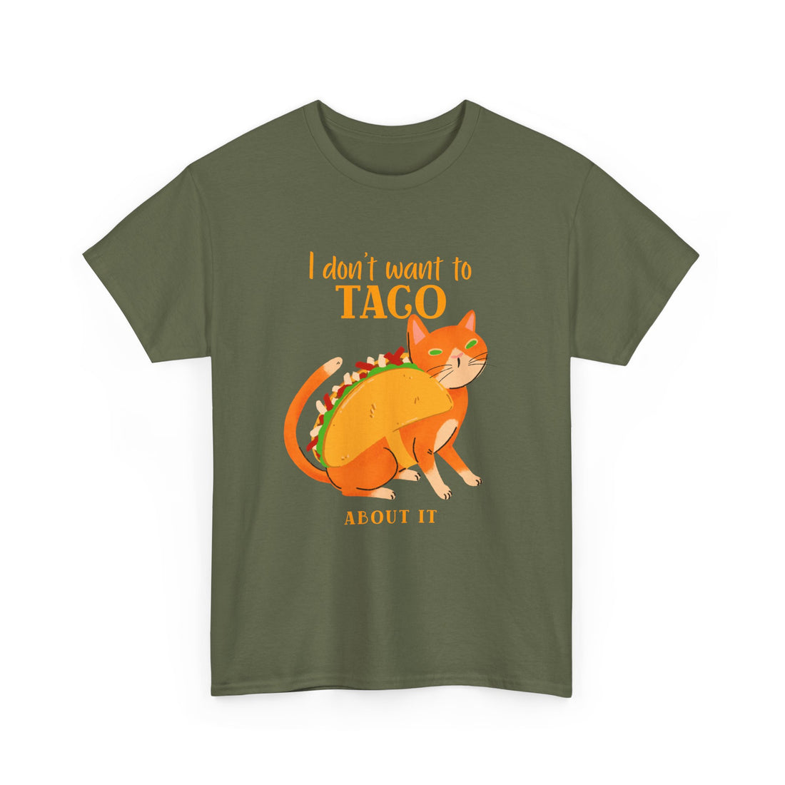 I Don't Want To Taco About it T-Shirt - Graphic T-Shirt from Tee Utopia