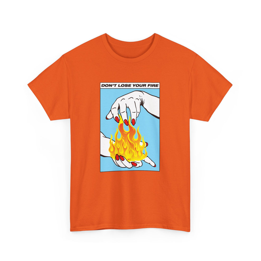 Don't Lose Your Fire T-Shirt - Graphic T-Shirt from Tee Utopia
