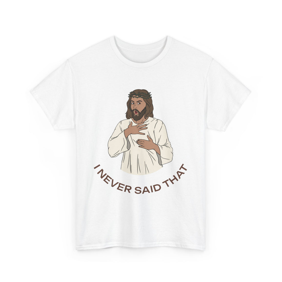 I Never Said That T-Shirt - Graphic T-Shirt from Tee Utopia