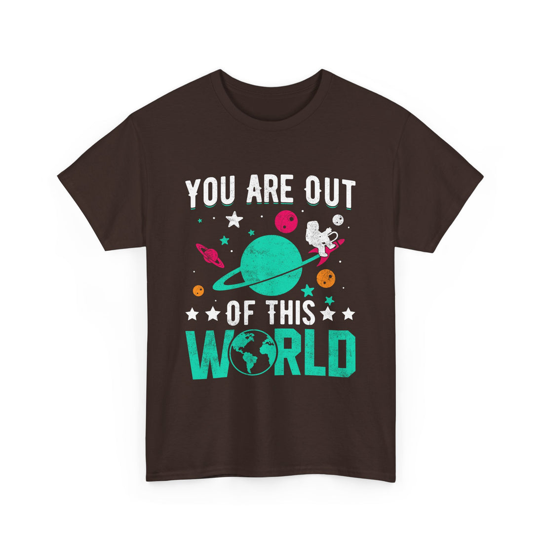 You Are Out Of This World  T-Shirt - Graphic T-Shirt from Tee Utopia