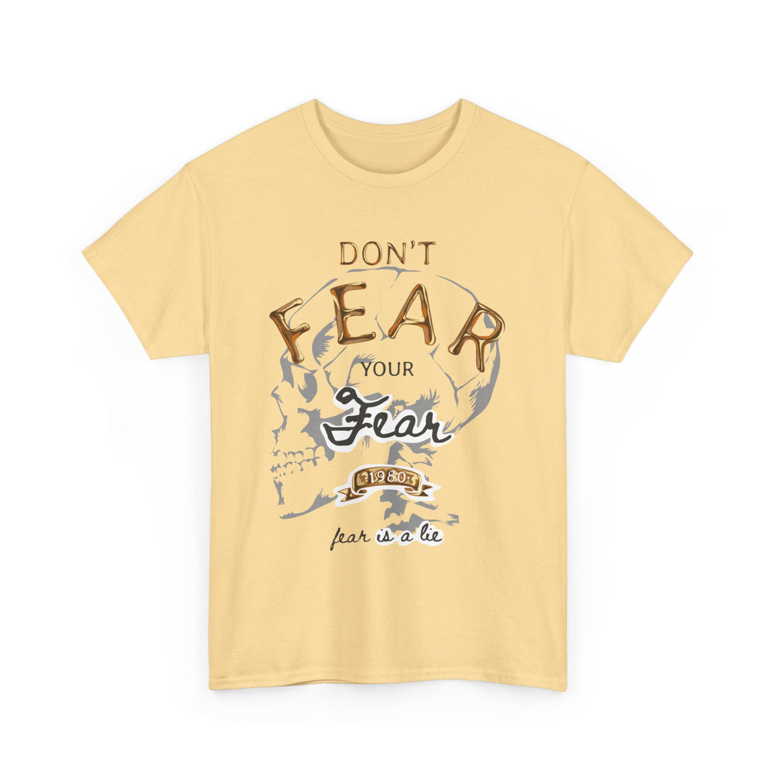 Don't Fear Your Fear T-Shirt - Graphic T-Shirt from Tee Utopia