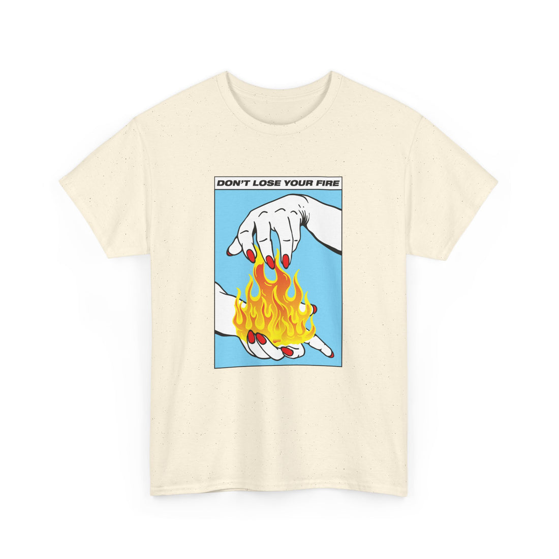 Don't Lose Your Fire T-Shirt - Graphic T-Shirt from Tee Utopia
