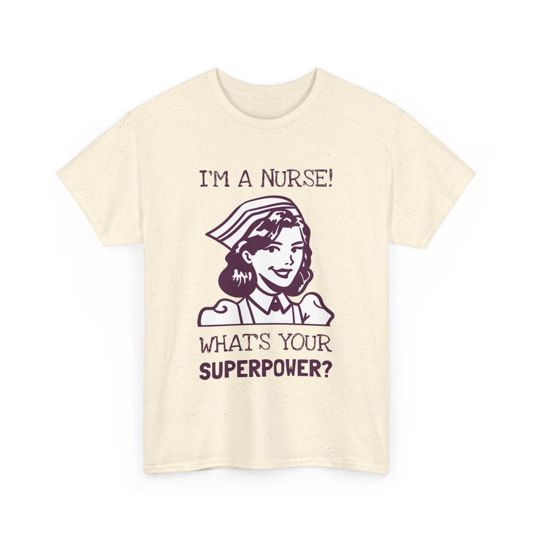 I'm a Nurse What's Your Superpower T-Shirt - Graphic T-Shirt from Tee Utopia