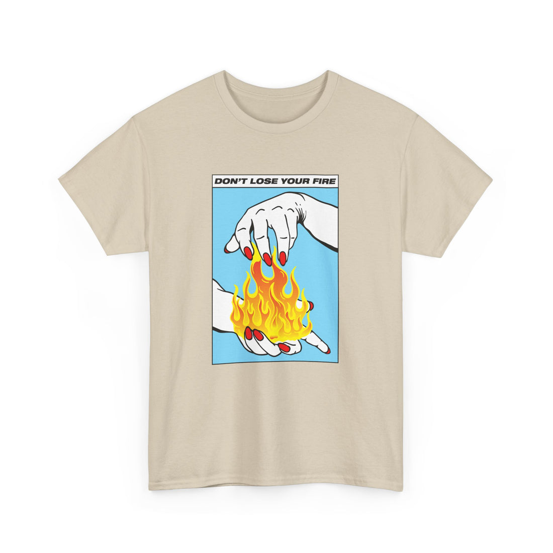 Don't Lose Your Fire T-Shirt - Graphic T-Shirt from Tee Utopia