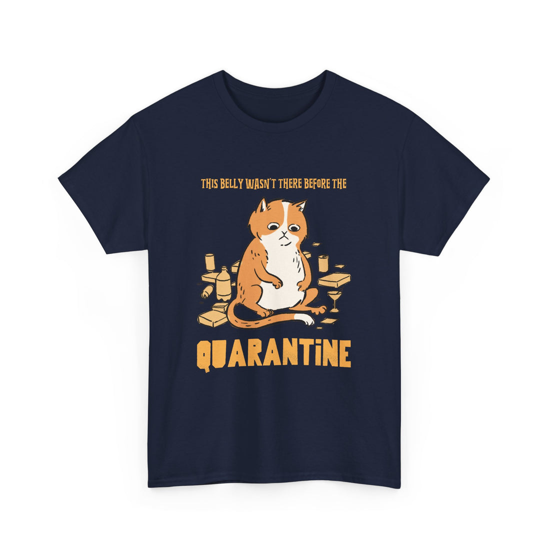 Belly Wasn't There Before Quarantine T-Shirt - Graphic T-Shirt from Tee Utopia