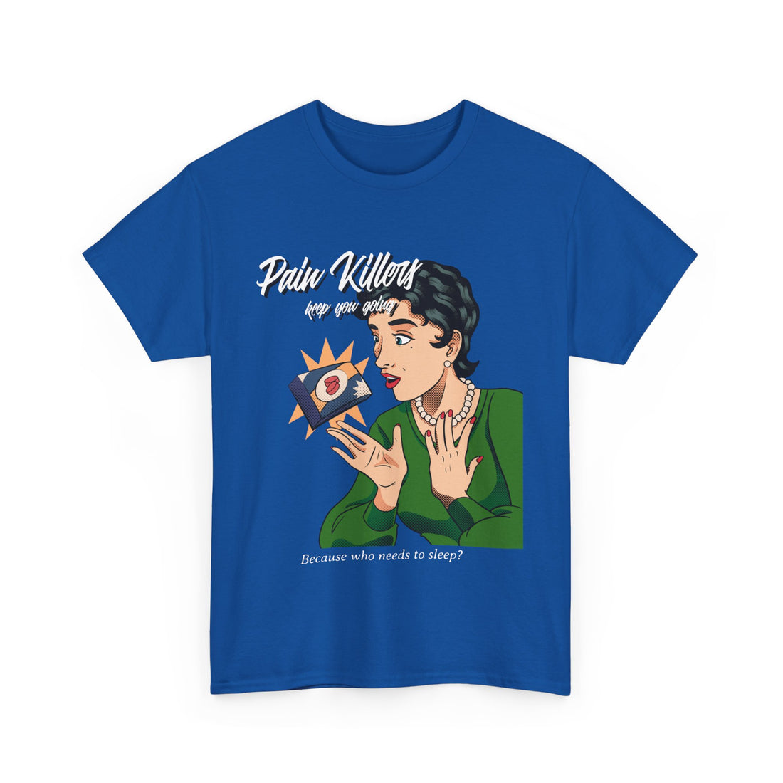 Pain Killers Keep You Going T-Shirt - Graphic T-Shirt from Tee Utopia