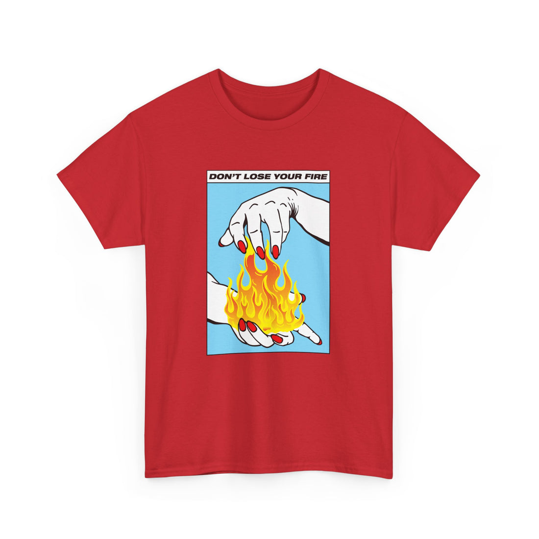Don't Lose Your Fire T-Shirt - Graphic T-Shirt from Tee Utopia
