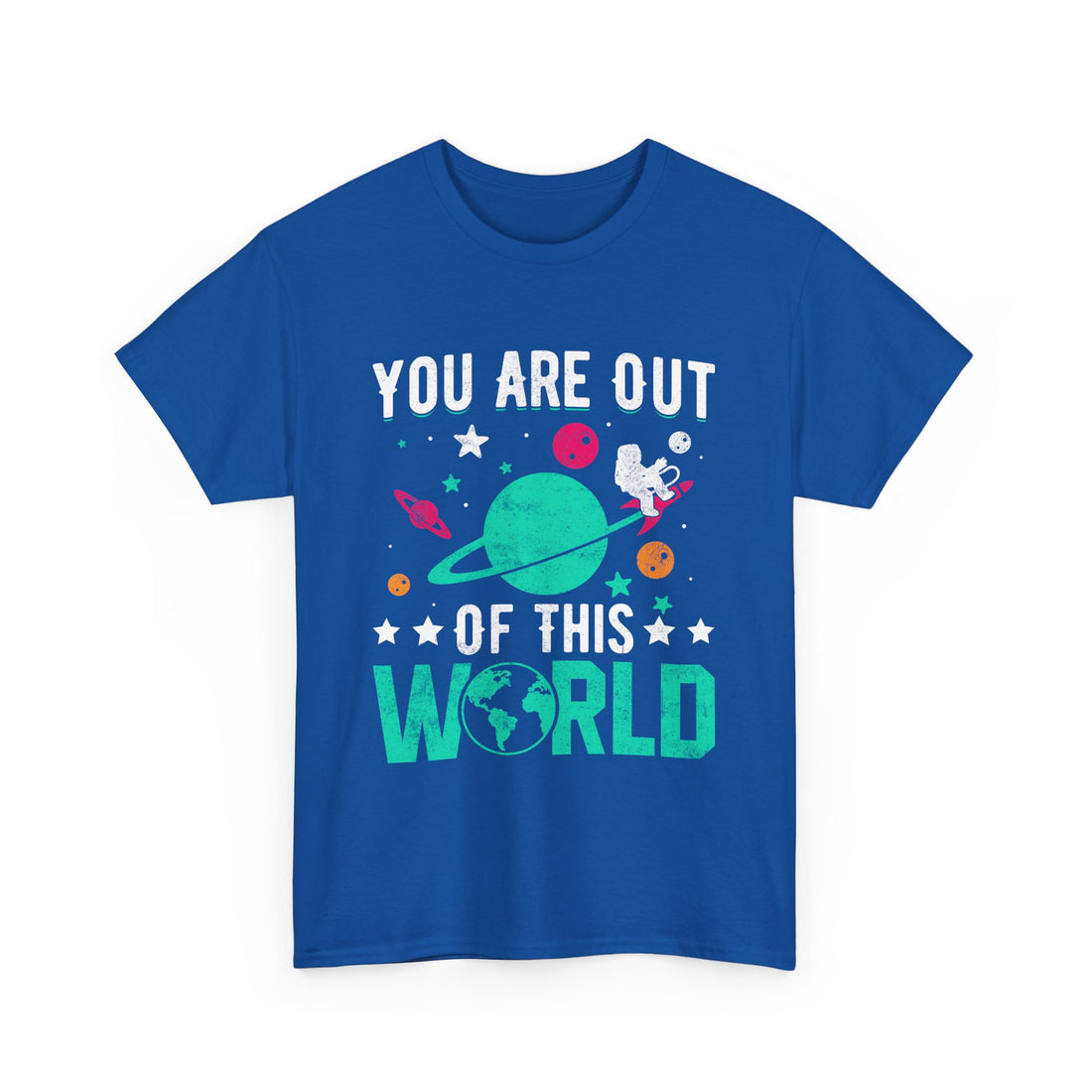 You Are Out Of This World  T-Shirt - Graphic T-Shirt from Tee Utopia