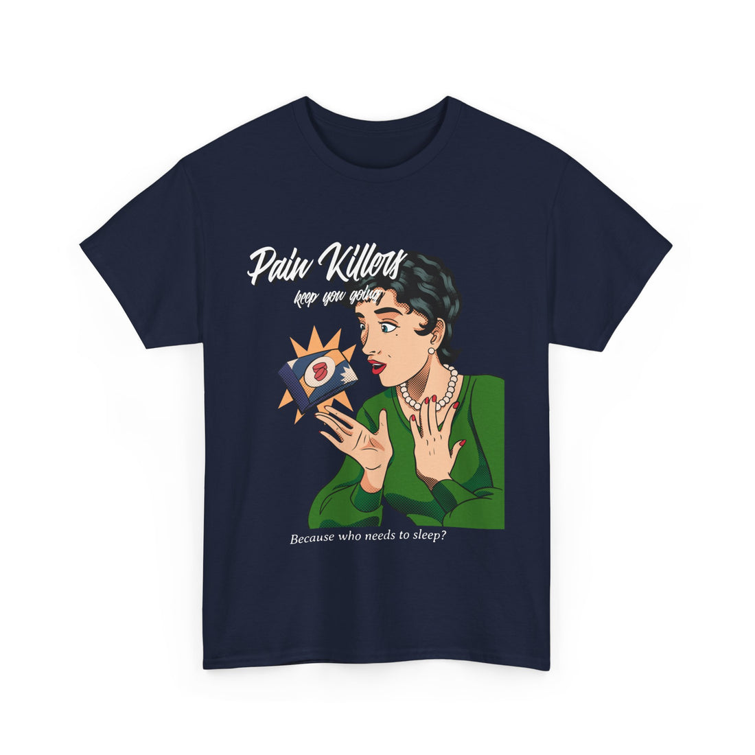Pain Killers Keep You Going T-Shirt - Graphic T-Shirt from Tee Utopia
