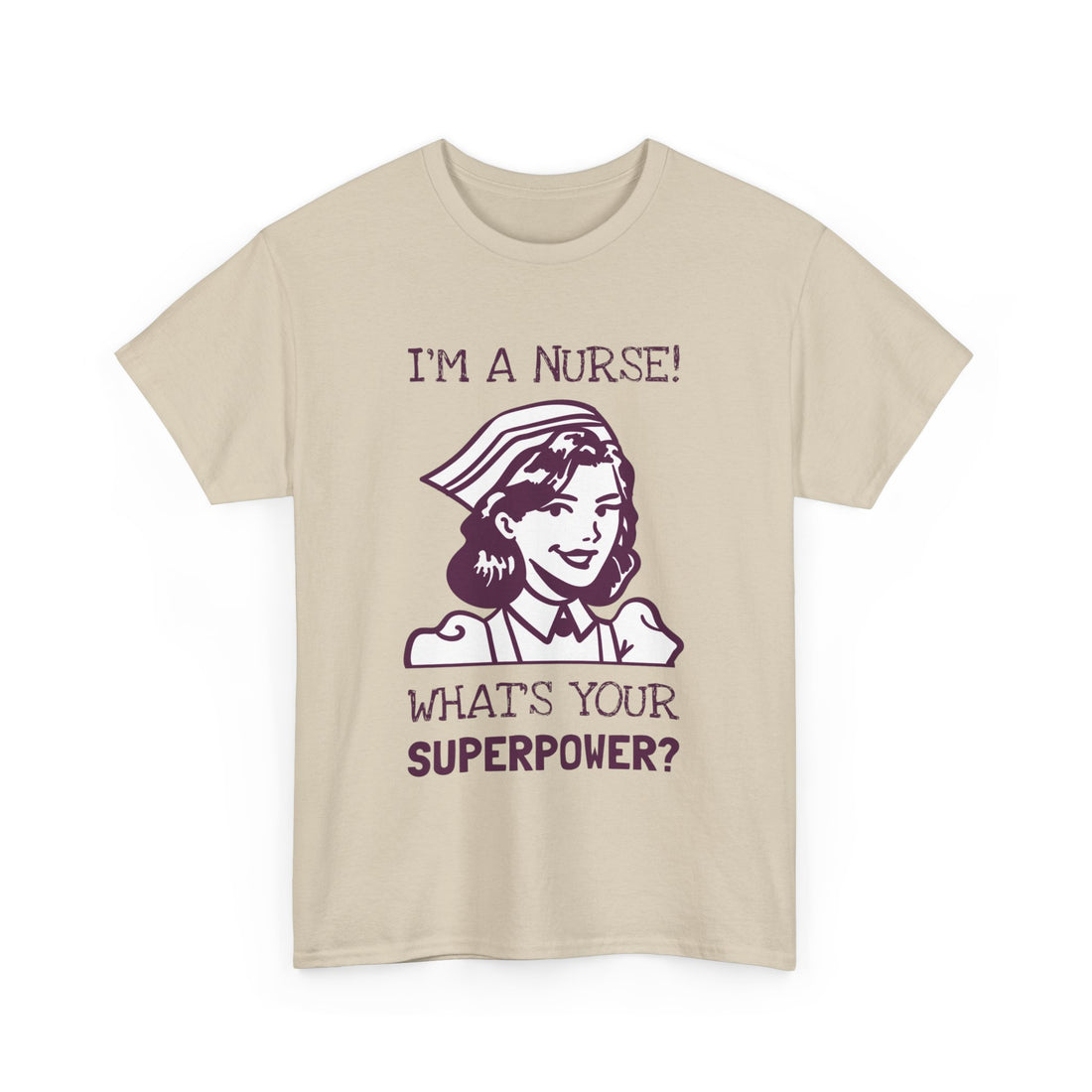 I'm a Nurse What's Your Superpower T-Shirt - Graphic T-Shirt from Tee Utopia