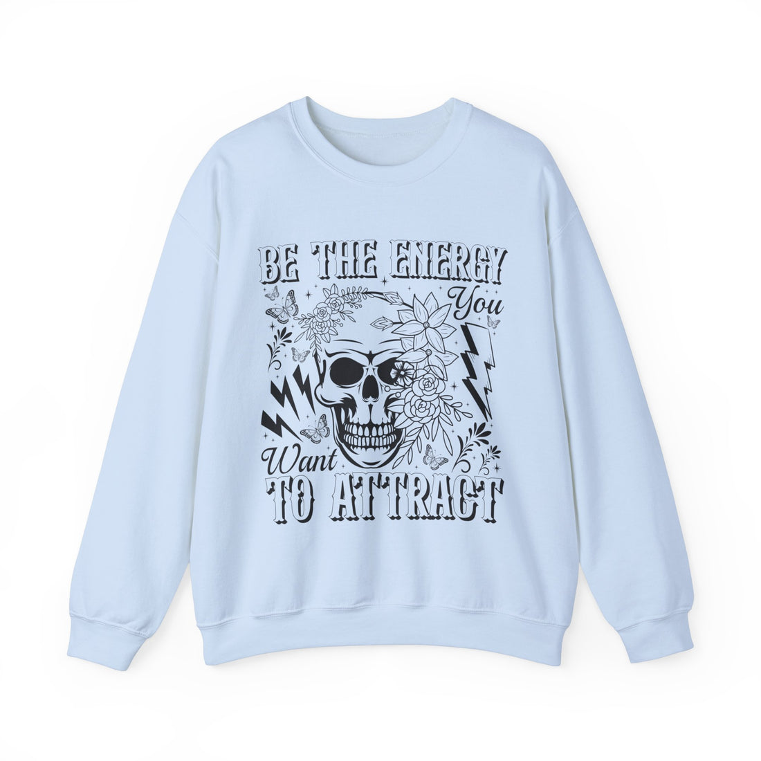 Be The Energy You Want Sweatshirt - Graphic Sweatshirt from Tee Utopia