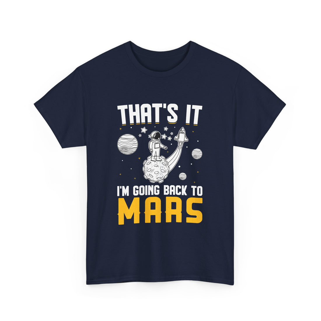 I'm Going Back To Mars  T-Shirt - Graphic T-Shirt from Tee Utopia