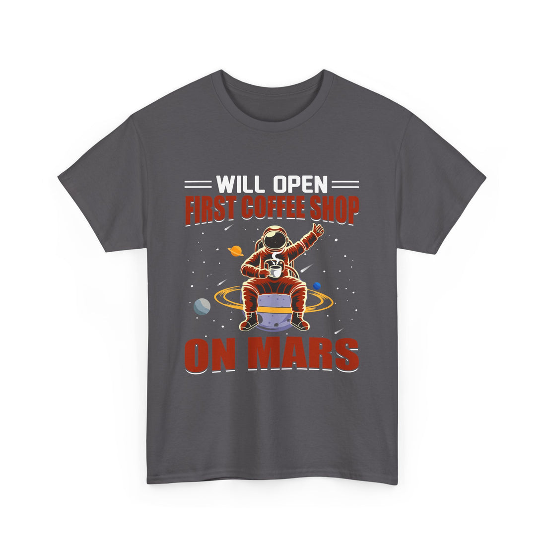 Will Open First Coffee Shop on Mars  T-Shirt - Graphic T-Shirt from Tee Utopia