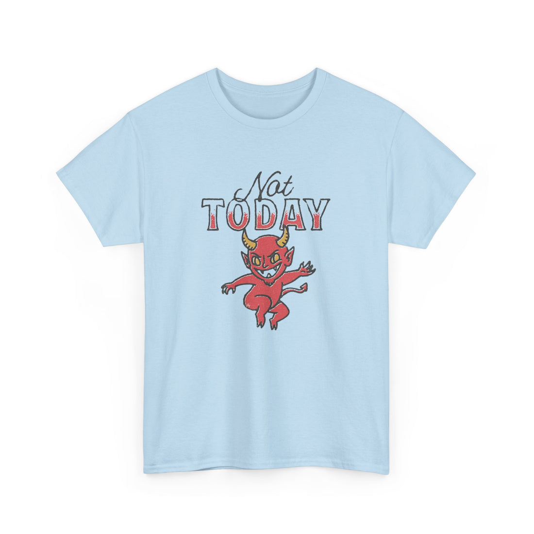 Not Today T-Shirt - Graphic T-Shirt from Tee Utopia