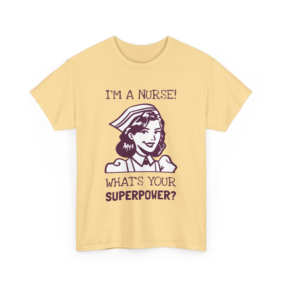 I'm a Nurse What's Your Superpower T-Shirt - Graphic T-Shirt from Tee Utopia