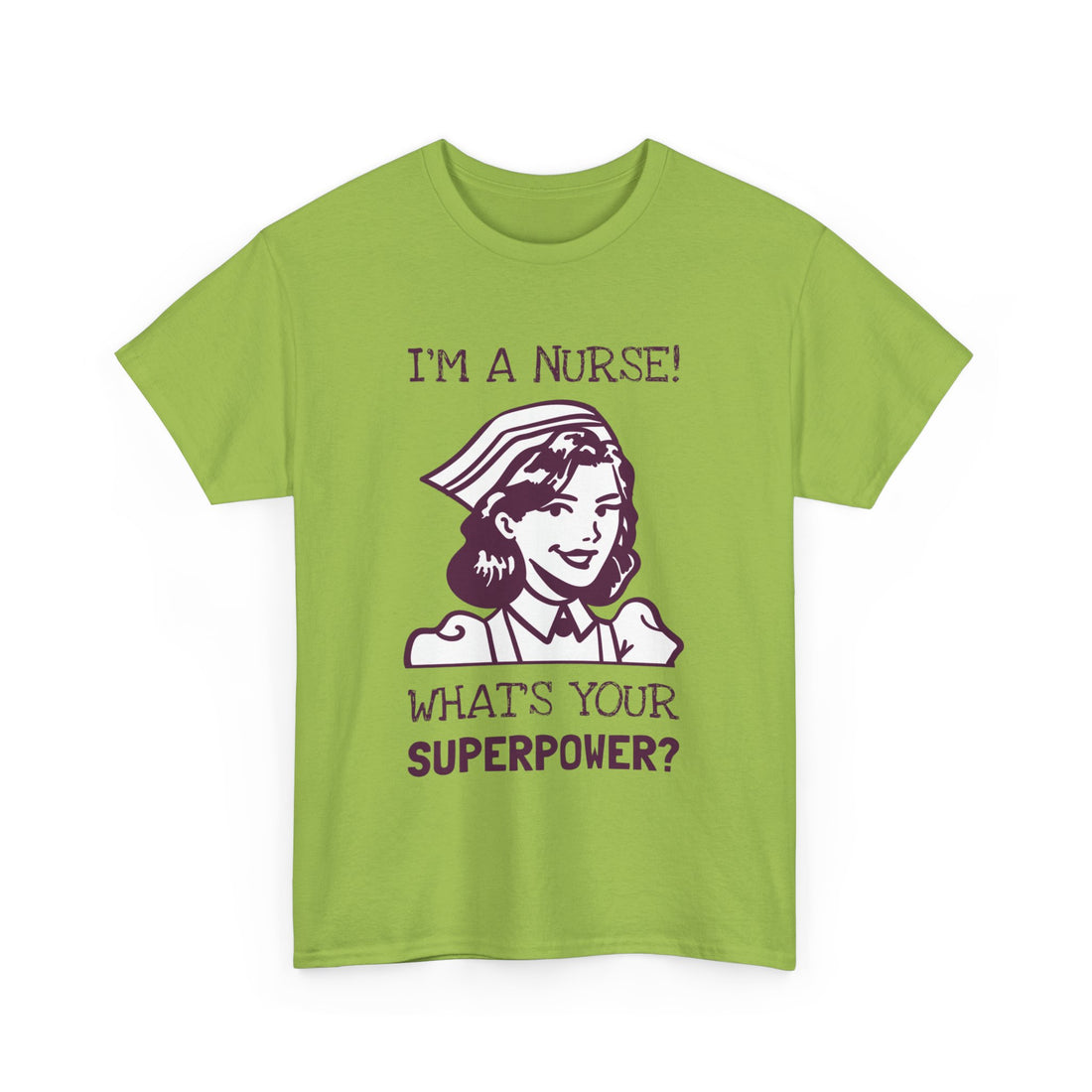 I'm a Nurse What's Your Superpower T-Shirt - Graphic T-Shirt from Tee Utopia