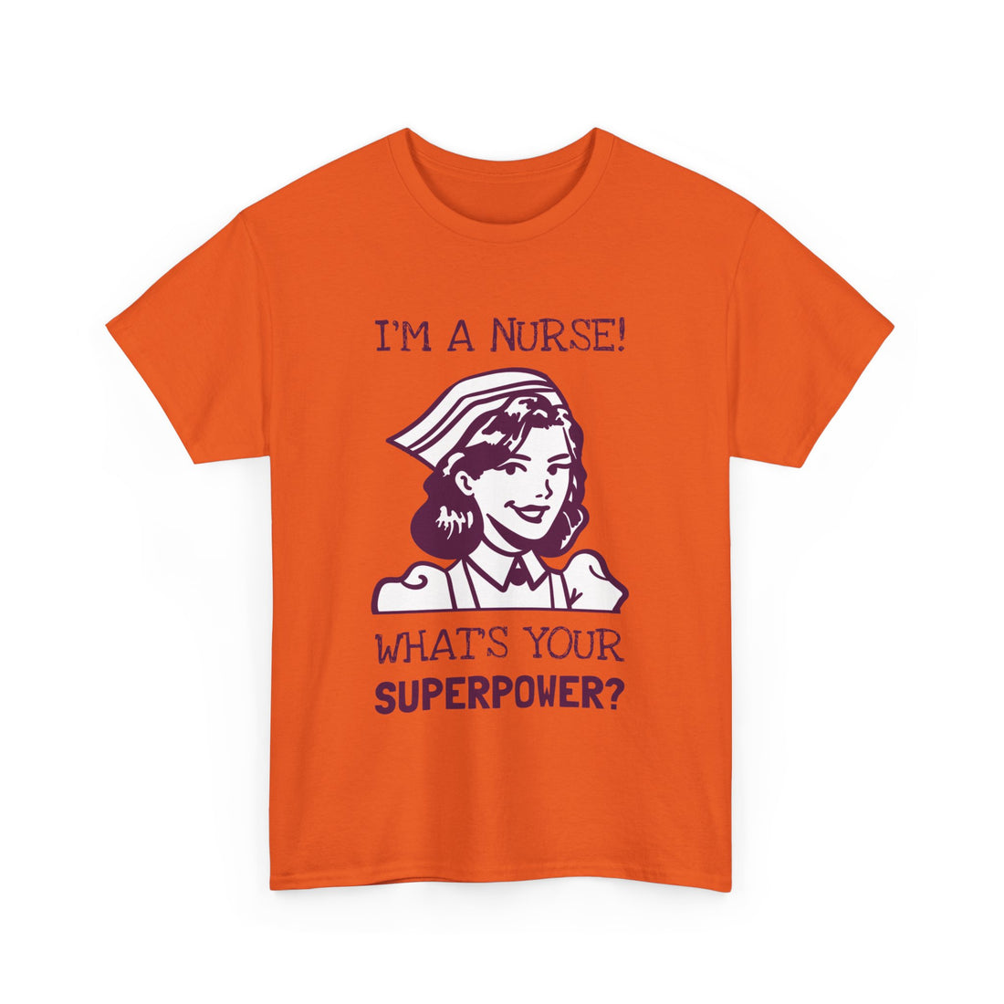 I'm a Nurse What's Your Superpower T-Shirt - Graphic T-Shirt from Tee Utopia