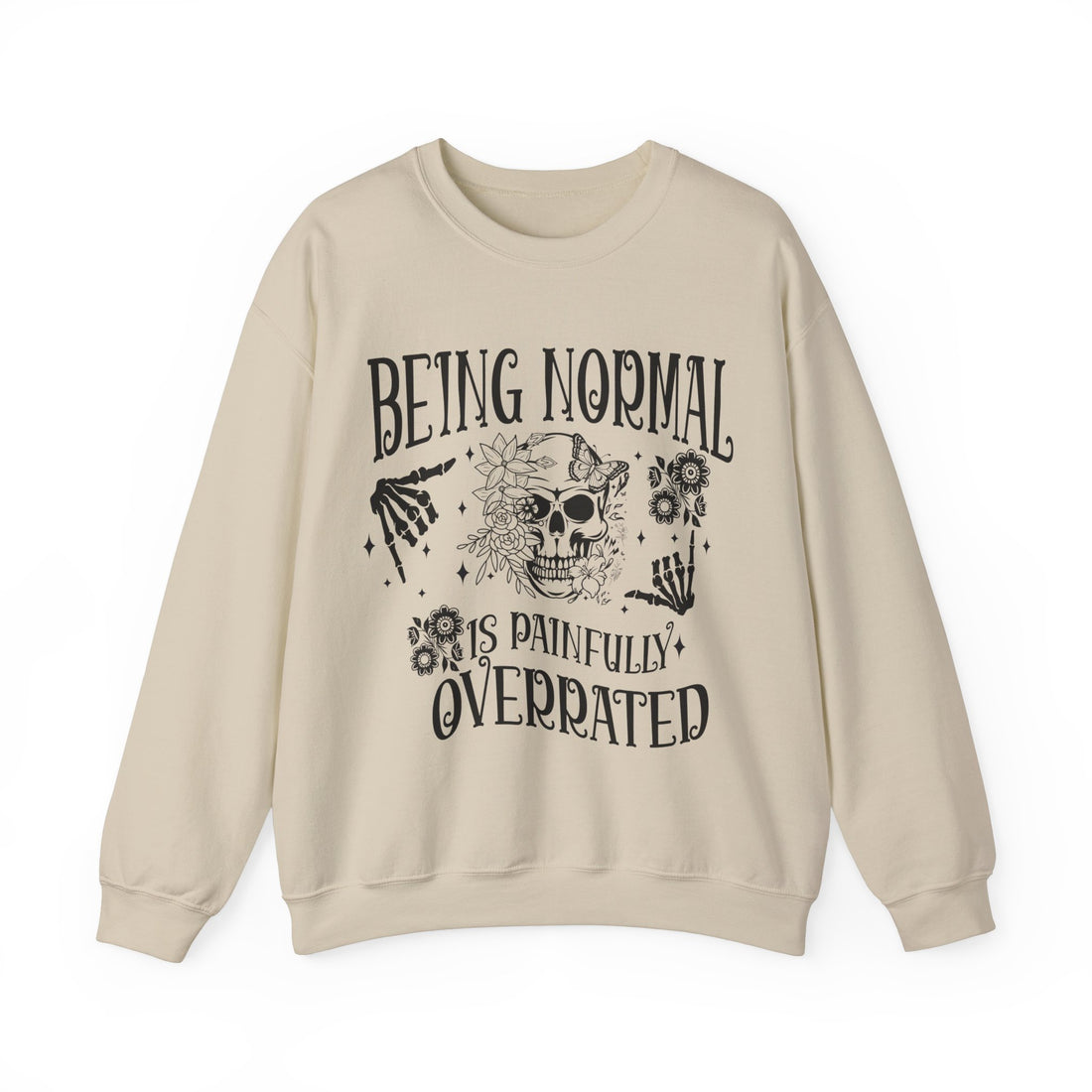 Being Normal Is Painfully Overated Sweatshirt - Graphic Sweatshirt from Tee Utopia