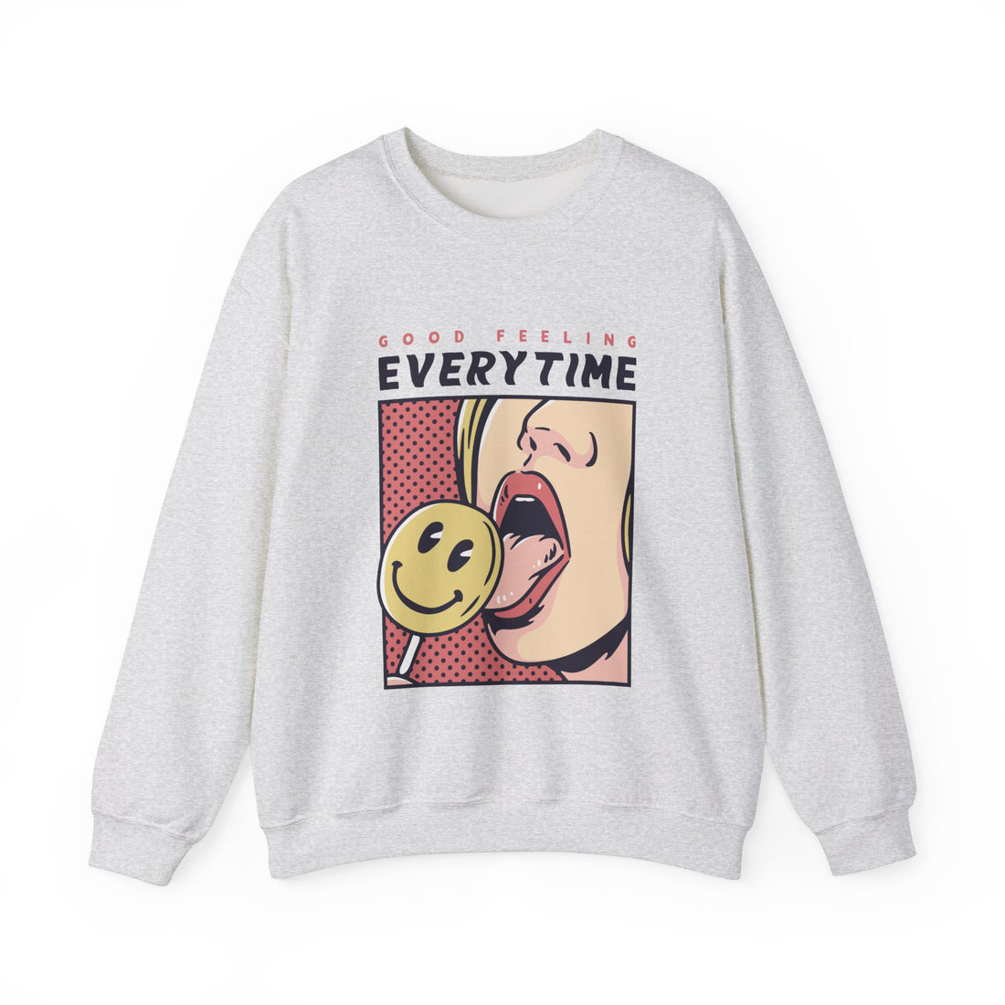 Good Feeling Every Time Sweatshirt - Graphic Sweatshirt from Tee Utopia