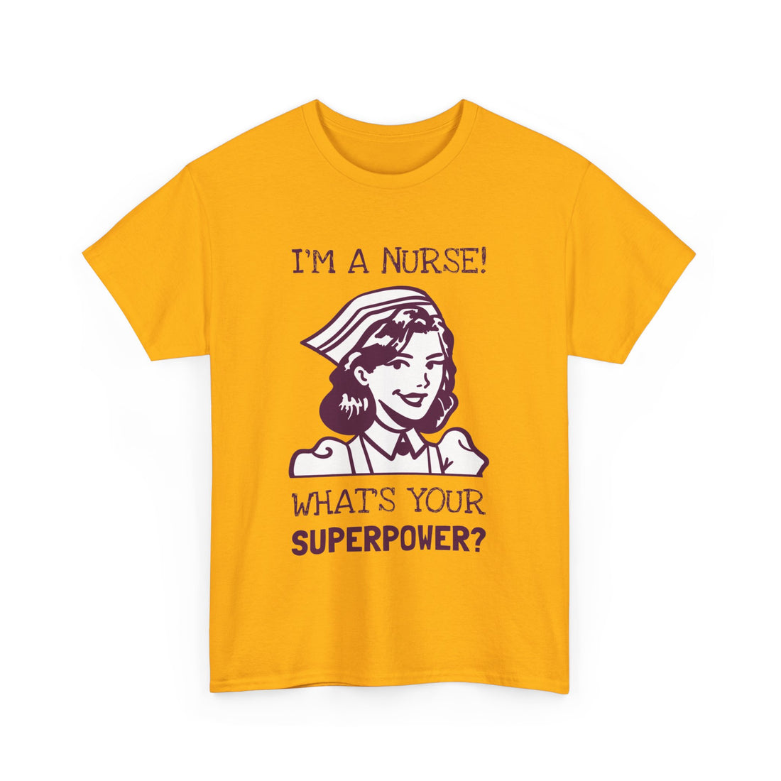 I'm a Nurse What's Your Superpower T-Shirt - Graphic T-Shirt from Tee Utopia