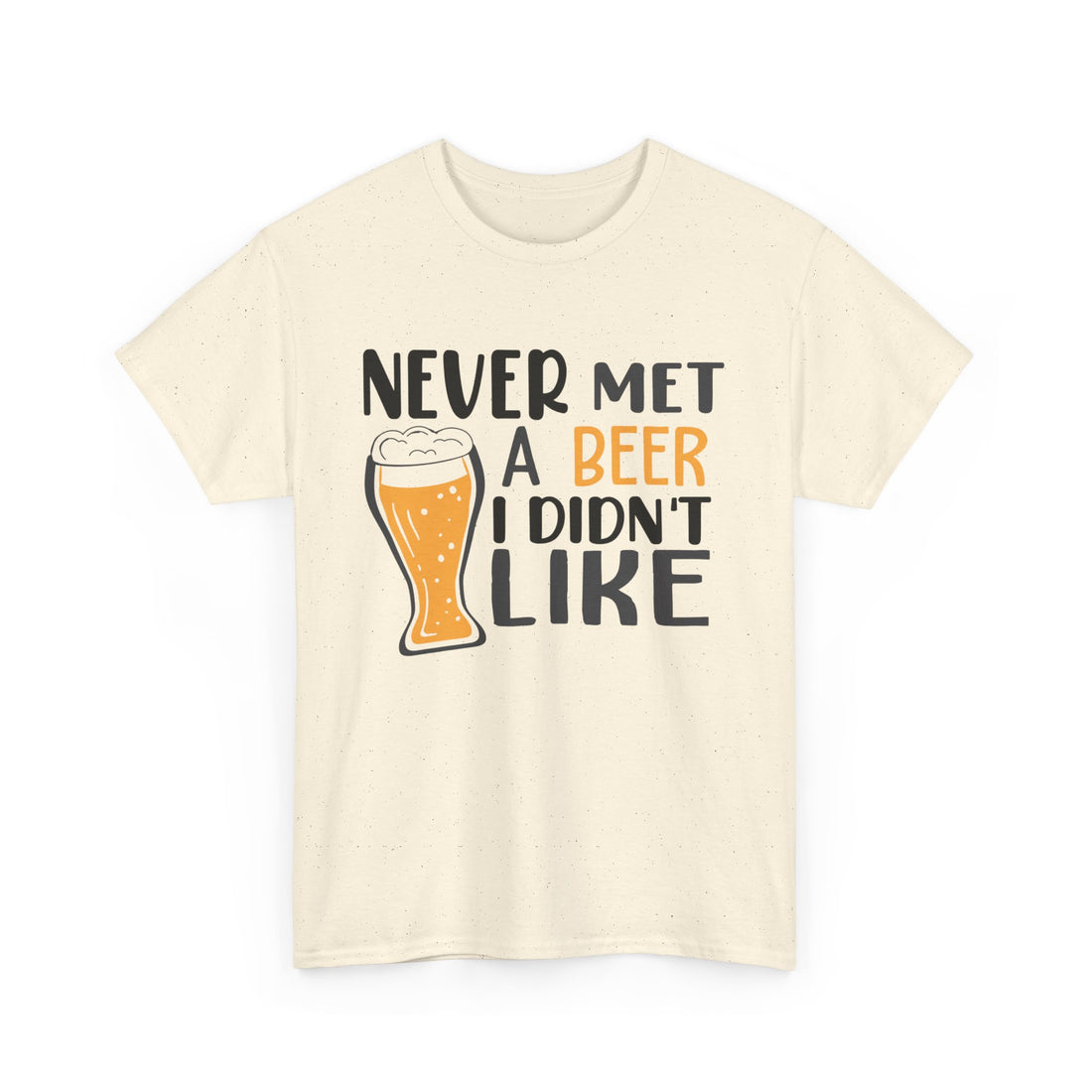 Never Met a Beer I Didn't Like  T-Shirt - Graphic T-Shirt from Tee Utopia