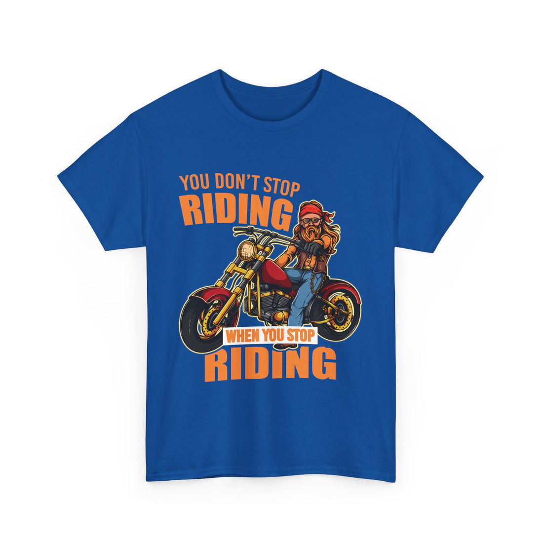 You Don't Stop Riding T-Shirt - Graphic T-Shirt from Tee Utopia