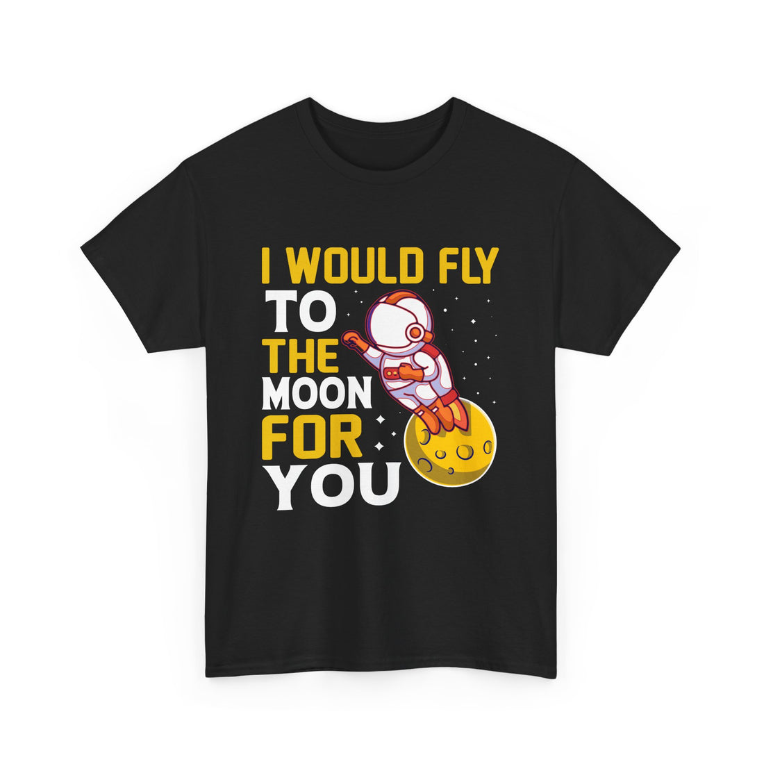 I Would Fly To The Moon For You  T-Shirt - Graphic T-Shirt from Tee Utopia
