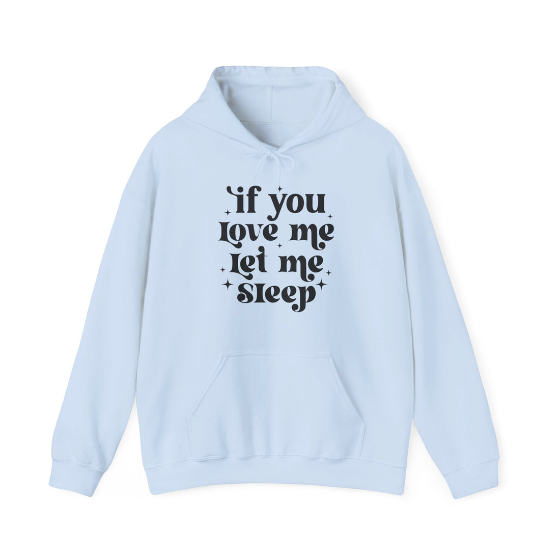 If You Love Me Let Me Sleep Hoodie
