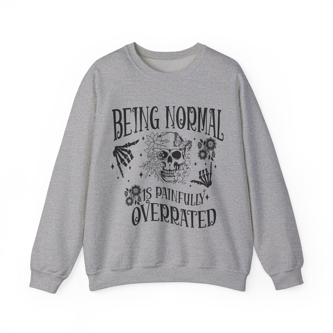 Being Normal Is Painfully Overated Sweatshirt - Graphic Sweatshirt from Tee Utopia