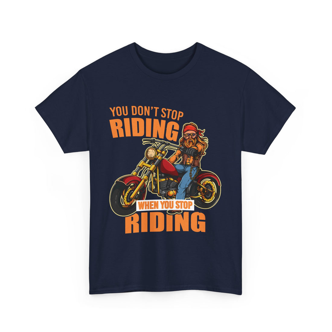 You Don't Stop Riding T-Shirt - Graphic T-Shirt from Tee Utopia