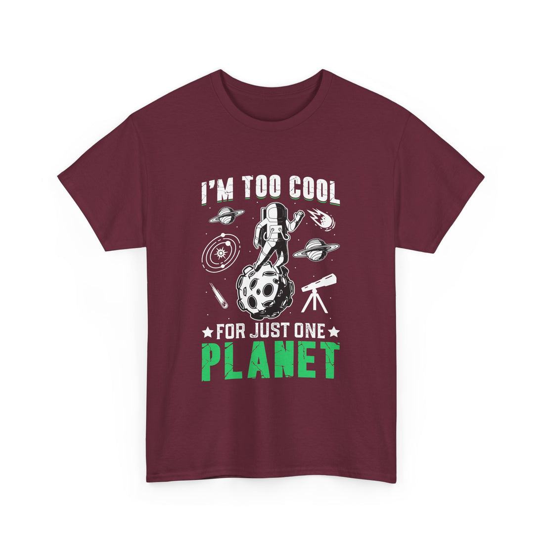 I'm Too Cool For One Planet  T-Shirt - Graphic T-Shirt from Tee Utopia