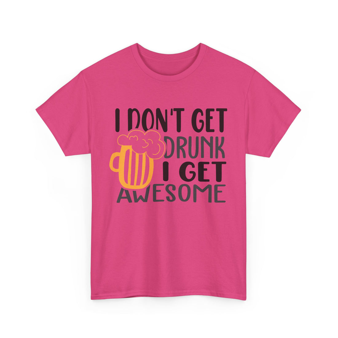 I Don't Get Drunk I Get Awesome  T-Shirt - Graphic T-Shirt from Tee Utopia