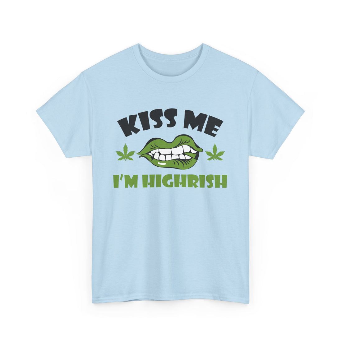 Kiss Me I'm Highrish T-Shirt - Graphic T-Shirt from Tee Utopia