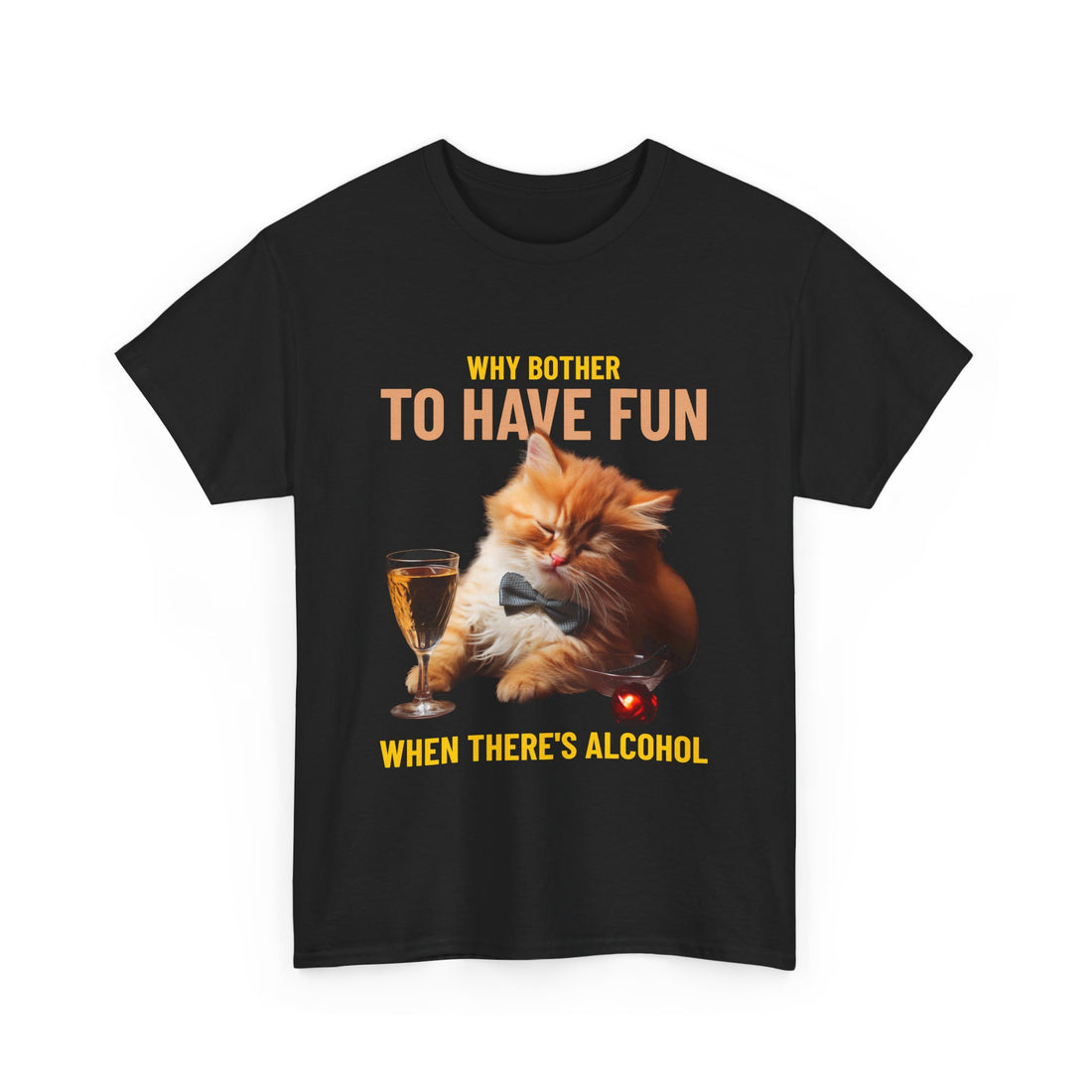 Why Bother To Have Fun Alcohol T-Shirt - Graphic T-Shirt from Tee Utopia