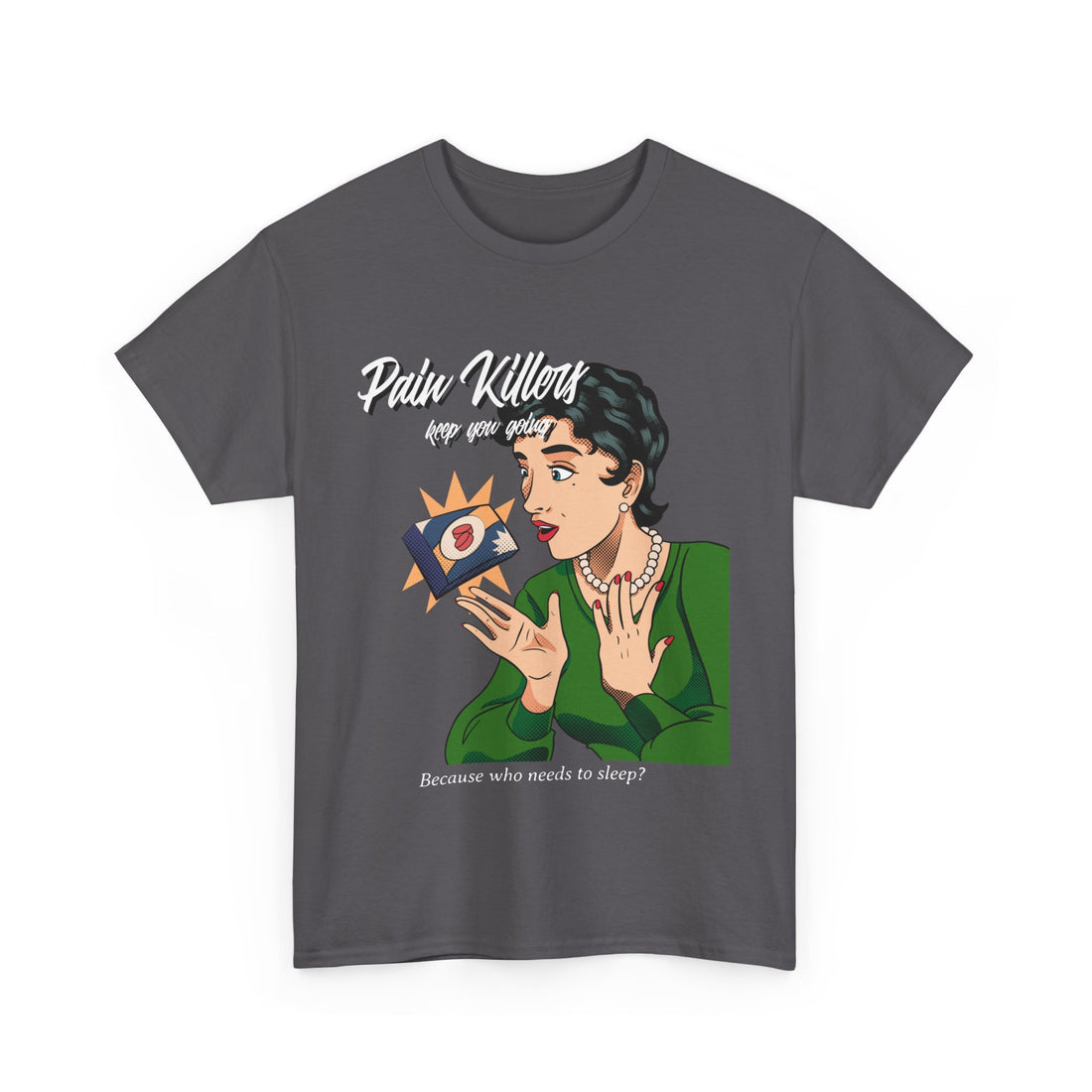 Pain Killers Keep You Going T-Shirt - Graphic T-Shirt from Tee Utopia