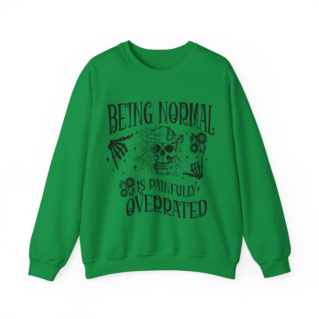 Being Normal Is Painfully Overated Sweatshirt - Graphic Sweatshirt from Tee Utopia