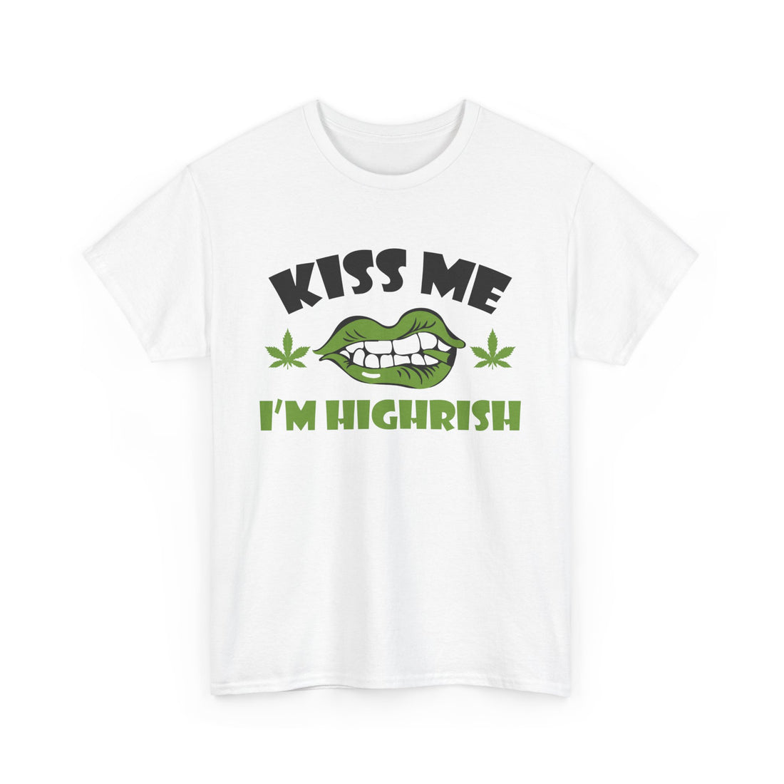 Kiss Me I'm Highrish T-Shirt - Graphic T-Shirt from Tee Utopia