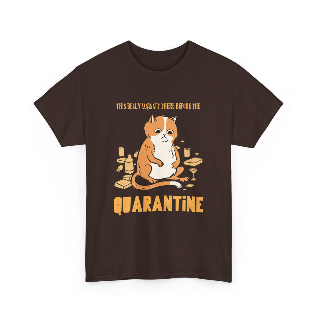 Belly Wasn't There Before Quarantine T-Shirt - Graphic T-Shirt from Tee Utopia