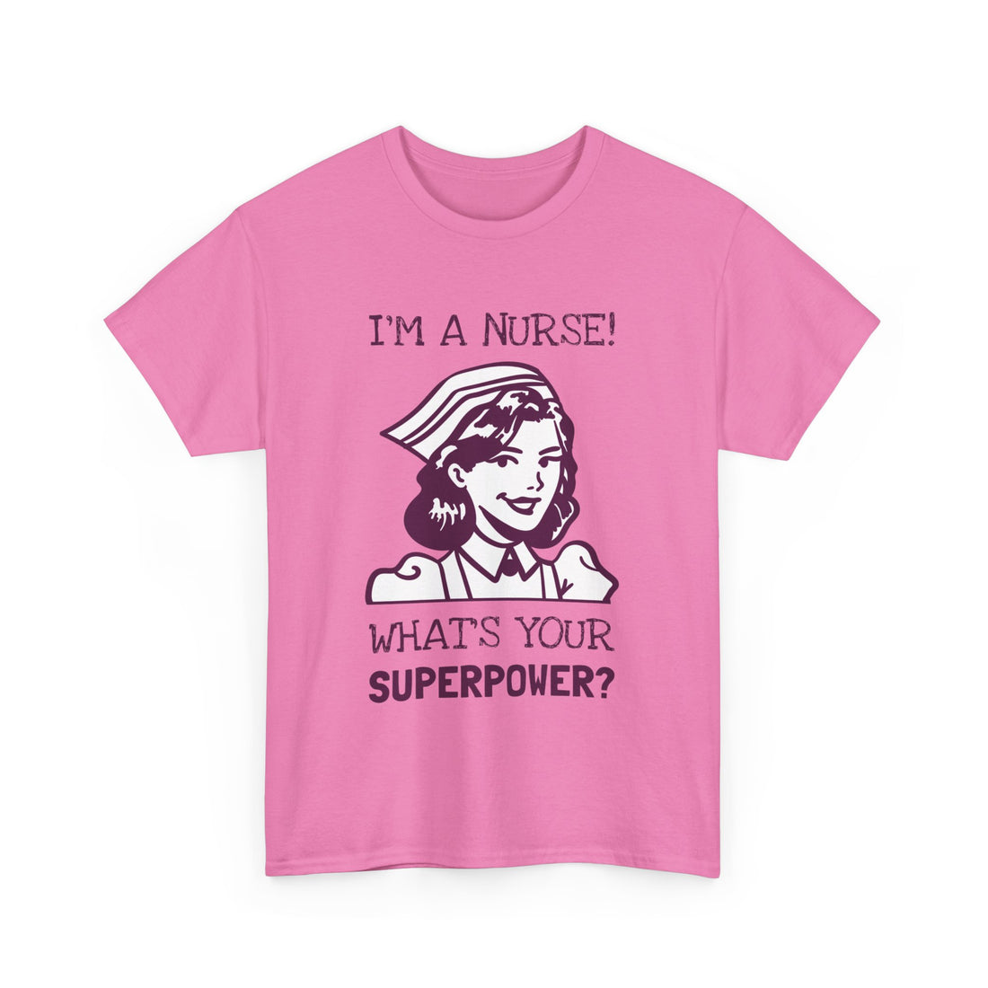 I'm a Nurse What's Your Superpower T-Shirt - Graphic T-Shirt from Tee Utopia