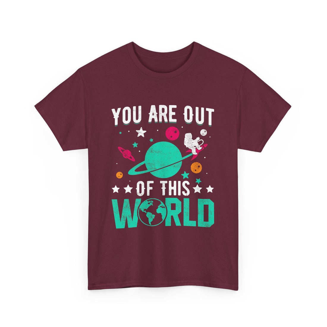 You Are Out Of This World  T-Shirt - Graphic T-Shirt from Tee Utopia
