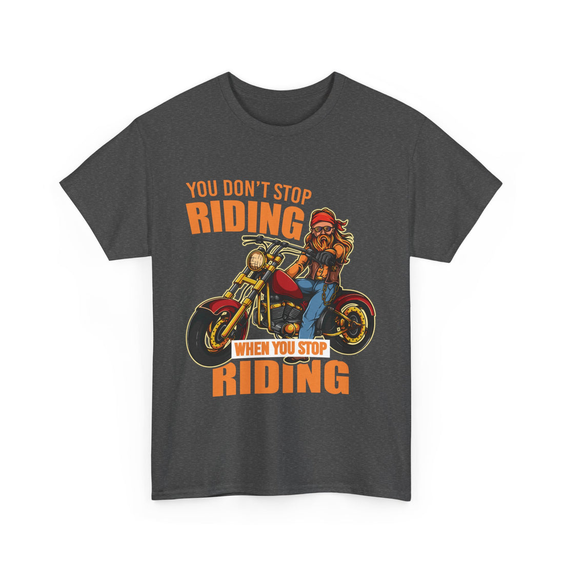 You Don't Stop Riding T-Shirt - Graphic T-Shirt from Tee Utopia