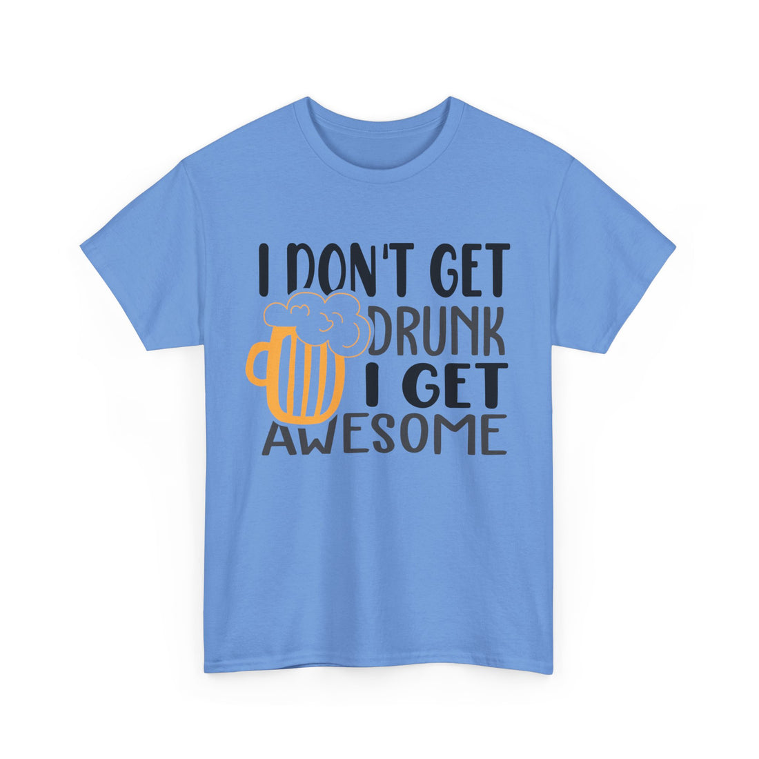 I Don't Get Drunk I Get Awesome  T-Shirt - Graphic T-Shirt from Tee Utopia