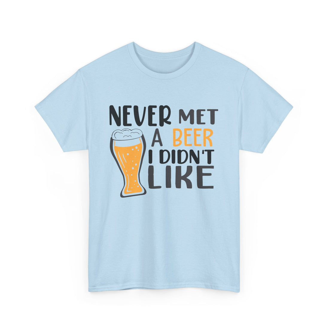 Never Met a Beer I Didn't Like  T-Shirt - Graphic T-Shirt from Tee Utopia